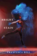 Bell, Francesca: Bright Stain