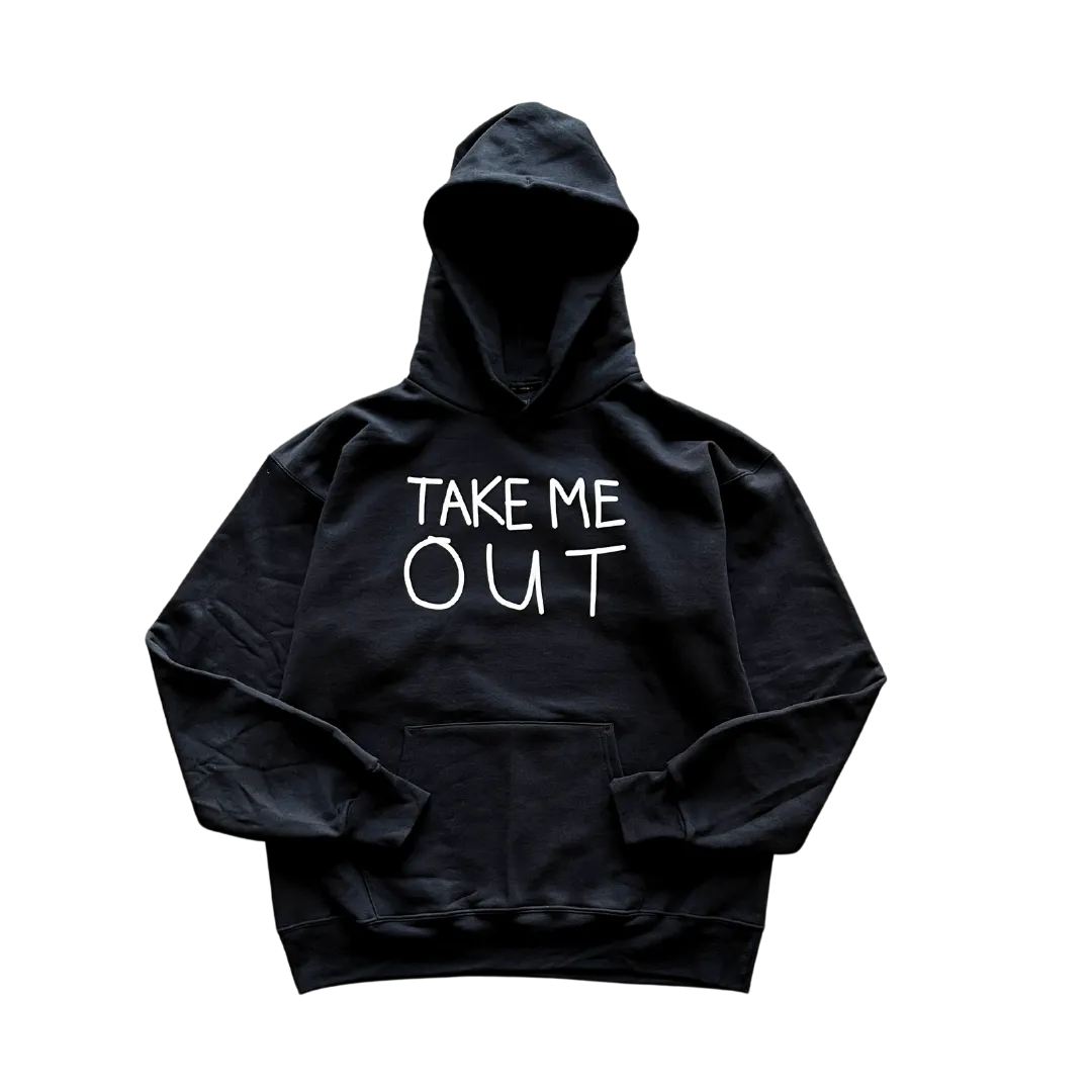 Take Me Out Text Hoodie